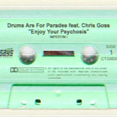 Drums Are For Parades - "Enjoy Your Psychosis" (featuring Chris Goss)