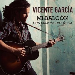 Vicente Garcia  Mi balcon-Version Acustica-