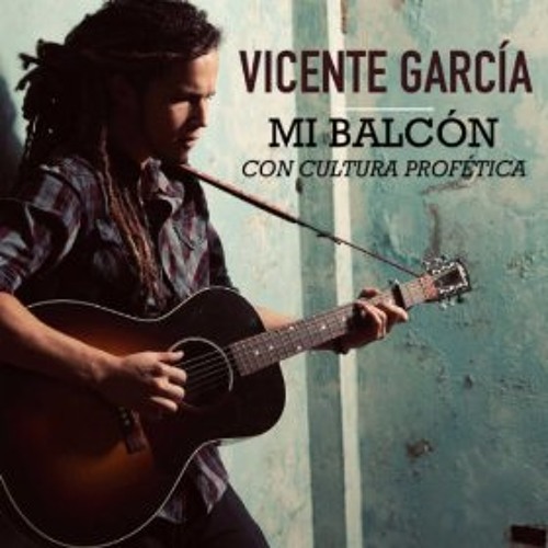 Stream Vicente Garcia Mi balcon-Version Acustica- by EMIMusicLatin | Listen  online for free on SoundCloud