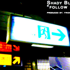 SHADY BLAZE - "FOLLOW ME" (PRODUCED BY FRIENDZONE)