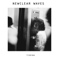 Newclear Waves - Tishina