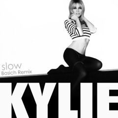 Kylie Minogue - Slow (Bosich Remix)