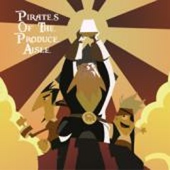 Pirates of the Produce Aisle (demo,cut)