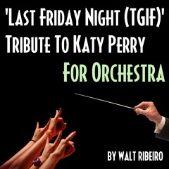 Katy Perry 'Last Friday Night (TGIF)' For Orchestra by Walt Ribeiro