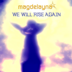 Magdelayna - We Will Rise Again (Original Chilldown Mix)