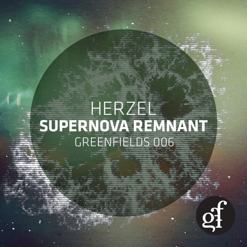 GREENFIELDS 006: Herzel - Supernova Remnant (Preview)