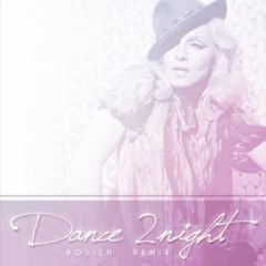 Madonna - Dance 2night (Bosich Remix)