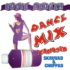 Eddie Meduza - Termosen Dancemix (Skruvad & Choppad)