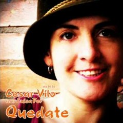 Cesar Vito Feat. Luisa fernanda - Quedate (Radio edit)