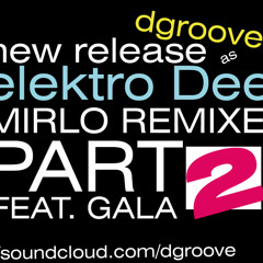 DGROOVE @elektro D   - Mirlo Remixe part  2 feat Gala