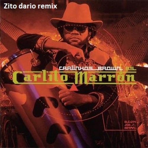 Carlinhos Brown _ Carlito Marron (Zito Dario remix)