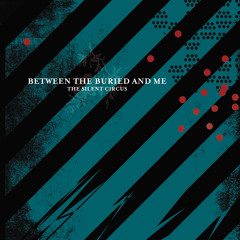 The Need for Repetition - Between the Buried and Me