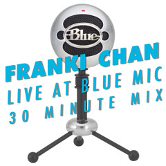 FRANKI CHAN - LIVE AT BLUE MIC 6.21.11 30 MINUTE MIX