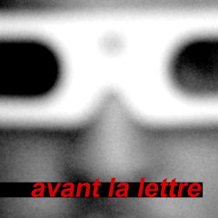Avant La Lettre - Anecdotes