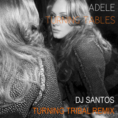 Turning Tables (DJ Santos Turning Tribal Remix)