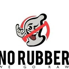 NO RUBBER -DRAE DOE