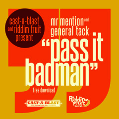 Mr Mention & General Tack "Pass it Badman" (FREE DOWNLOAD)