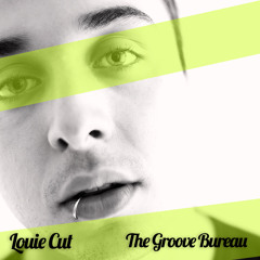 Louie Cut - The Groove Bureau (Original Mix)