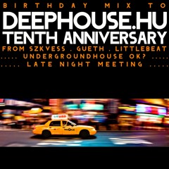 Deephouse.hu 10th Anniversary - SzkvessGuethLittlebeat