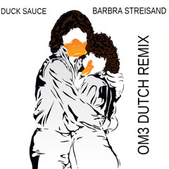 Duck Sauce - Barbra Streisand (OM3 Dutch Remix)