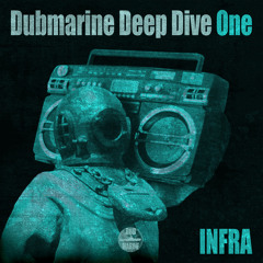 Dubmarine Deep Dive One – INFRA