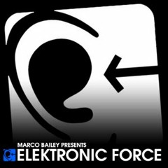 Elektronic Force Podcast by Marco Bailey