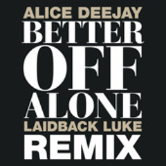 Alice Deejay - Better Off Alone (Laidback Luke Remix)