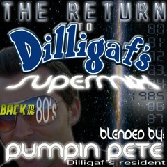 Pumpin Pete Return to Dilligafs 80's MIX