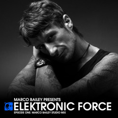 Elektronic Force Podcast 001 with Marco Bailey