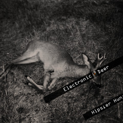 Electronic Deer - Hipster Hunt [Free Download]
