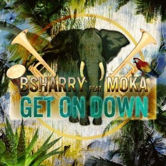 Bsharry feat. Moka - Get on down