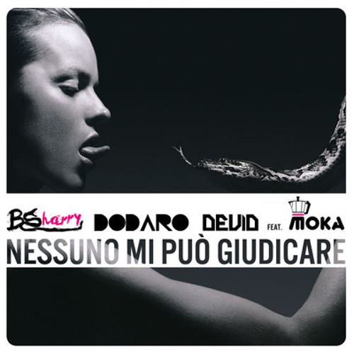 Bsharry, Dodaro & Devid feat. Moka - Nessuno mi può giudicare