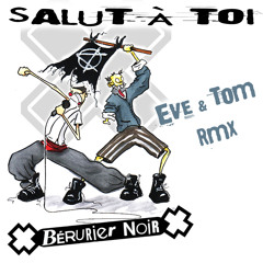 Berurier Noir : Salut à toi (Eve & Tom rmx)