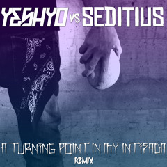 Seditius - A Turning Point In My Intifada (YeshYo Remix)