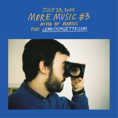 MORE MUSIC #3 mixed by Marius for lemusicassette.com (07.23.2011)