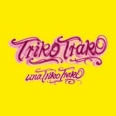 1.Triko Trako "Una Triko Trako"Original radio