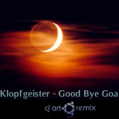 Klopfgeister - Good Bye Goa (CJ Art Remix)