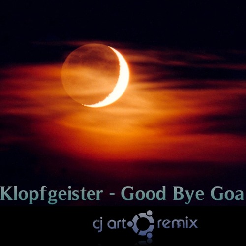 Klopfgeister - Good Bye Goa (CJ Art Remix)