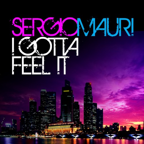 Sergio Mauri - I Gotta Feel It (Club Mix)