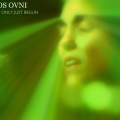 OS OVNI : We've Only Just Begun