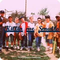 Killin Me Smalls-SANDLOT