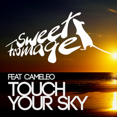 Sweet Fromage Feat. Cameleo - Touch Your Sky (Soul Playerz Remix)