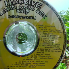 Massive - Latin Acid Sex Trip- Mix  By Daniel J
