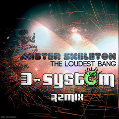 Mr Skeleton - The Loudest Bang (D-System Remix) [FREE DOWNLOAD]