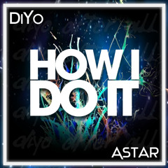 How I Do It ft A-Star (prod. DiYo)
