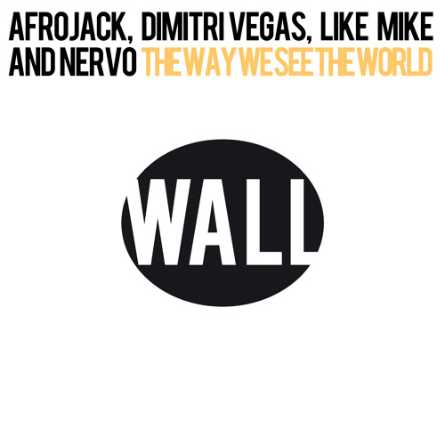 Afrojack, Dimitri Vegas, Like Mike and NERVO - The Way We See The World (Tomorrowland Vocal Edit)