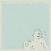 A Winged Victory for the Sullen - Steep Hills of Vicodin Tears