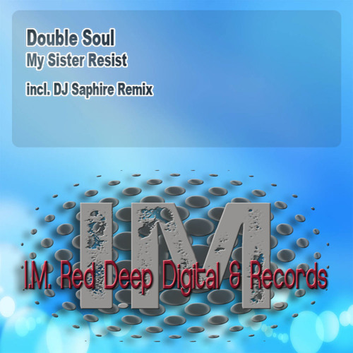 Double Soul "My Sister Resist" (IMRDDR#004) EP 2011 incl. Remix