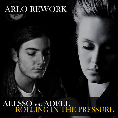 Alesso vs. Adele - Rolling In The Pressure (Arlo Rework)