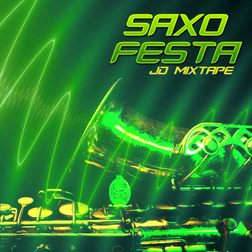 Stream Saxo Festa Jd Mixtape by Listen online for free